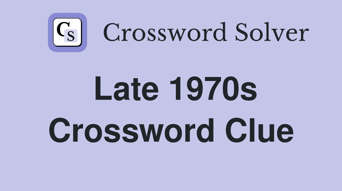 Late 1970s Crossword Clue