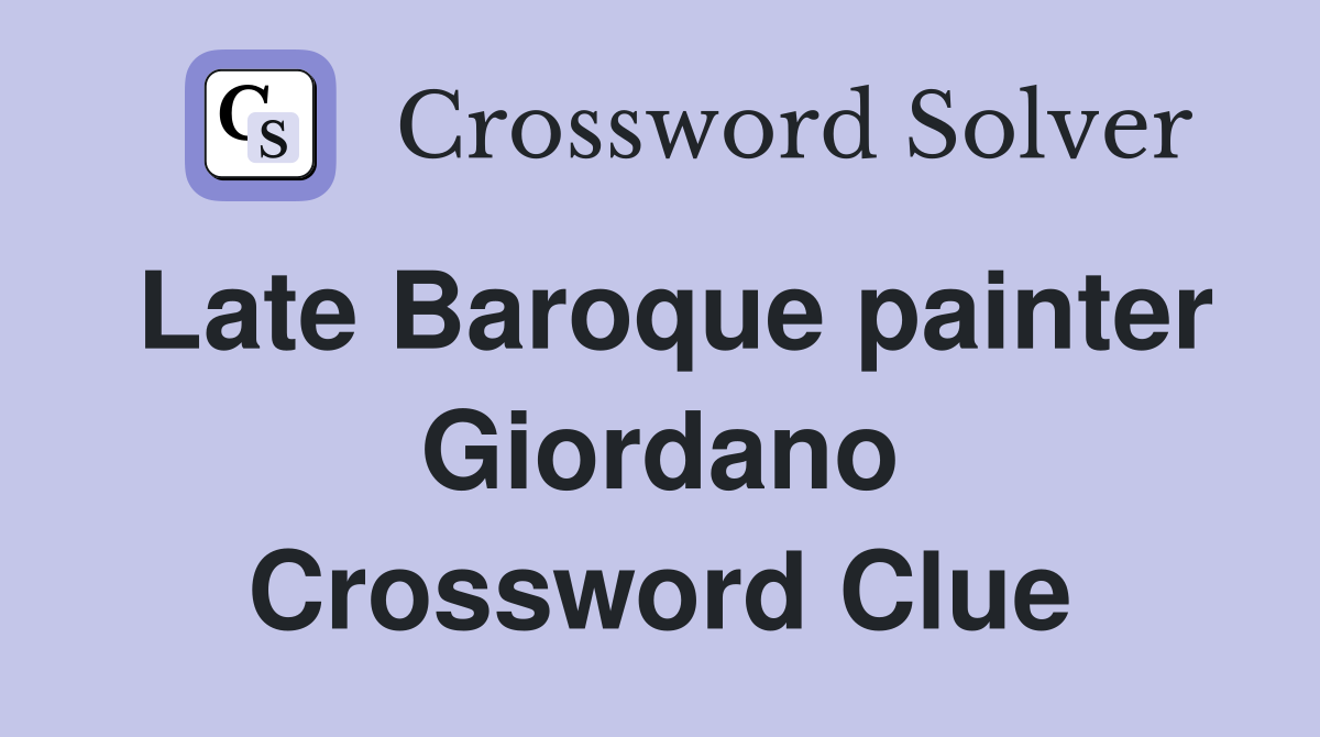 Late Baroque painter Giordano Crossword Clue
