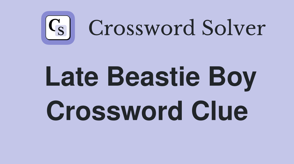 Late Beastie Boy Crossword Clue