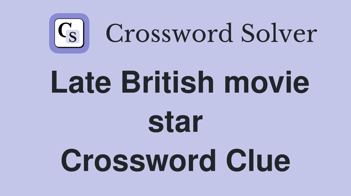 Late British movie star Crossword Clue