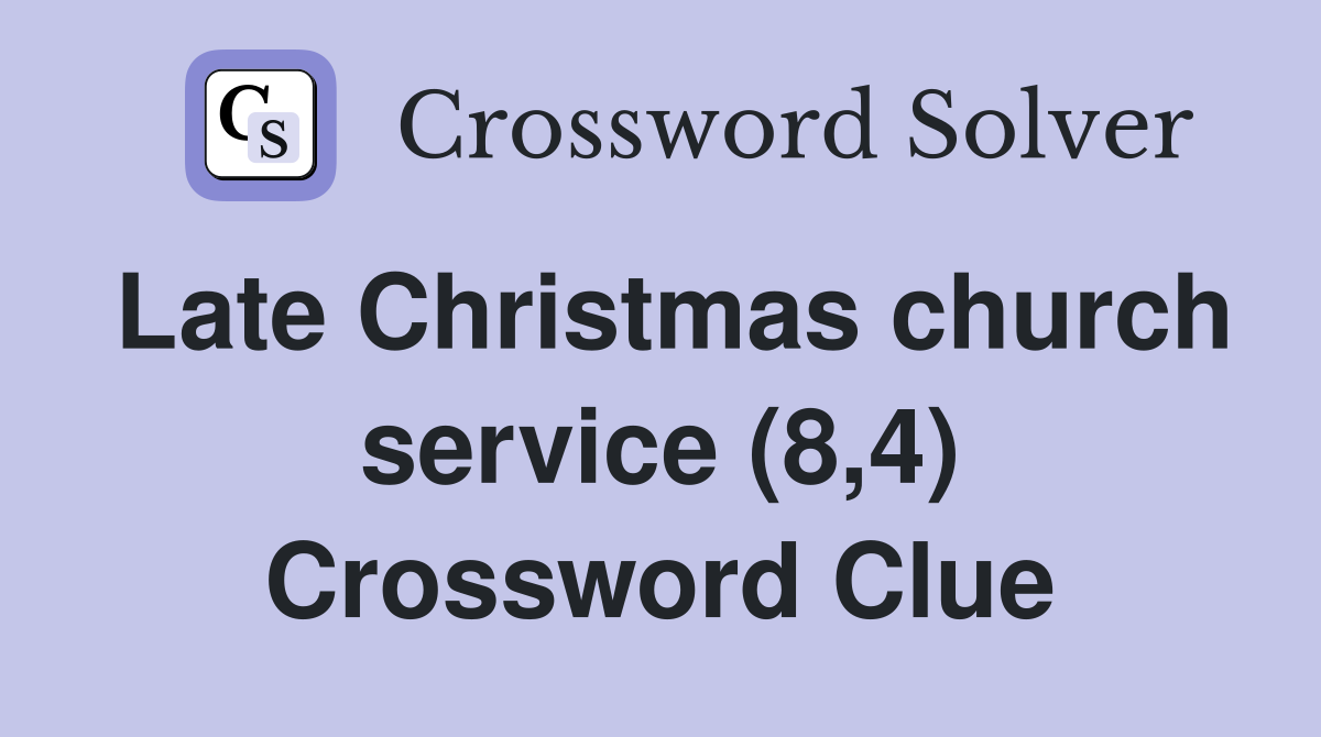 Late Christmas church service (8,4) Crossword Clue