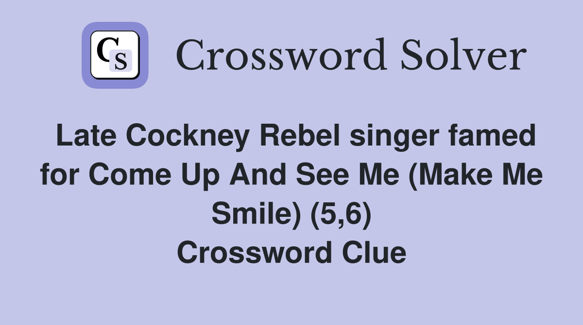 Late Cockney Rebel singer famed for Come Up And See Me (Make Me Smile) (5,6) Crossword Clue