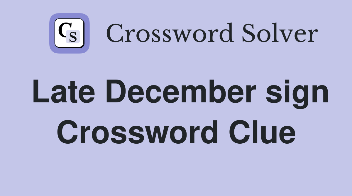Late December sign Crossword Clue