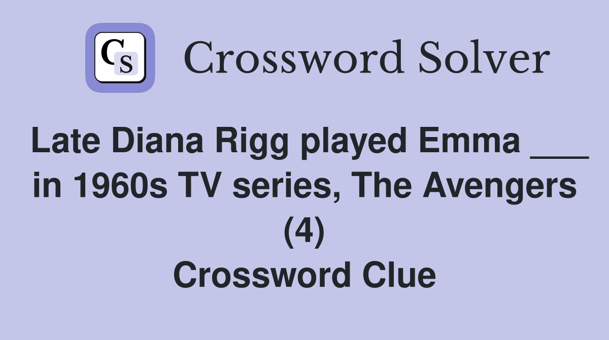 Late Diana Rigg played Emma ___ in 1960s TV series, The Avengers (4) Crossword Clue