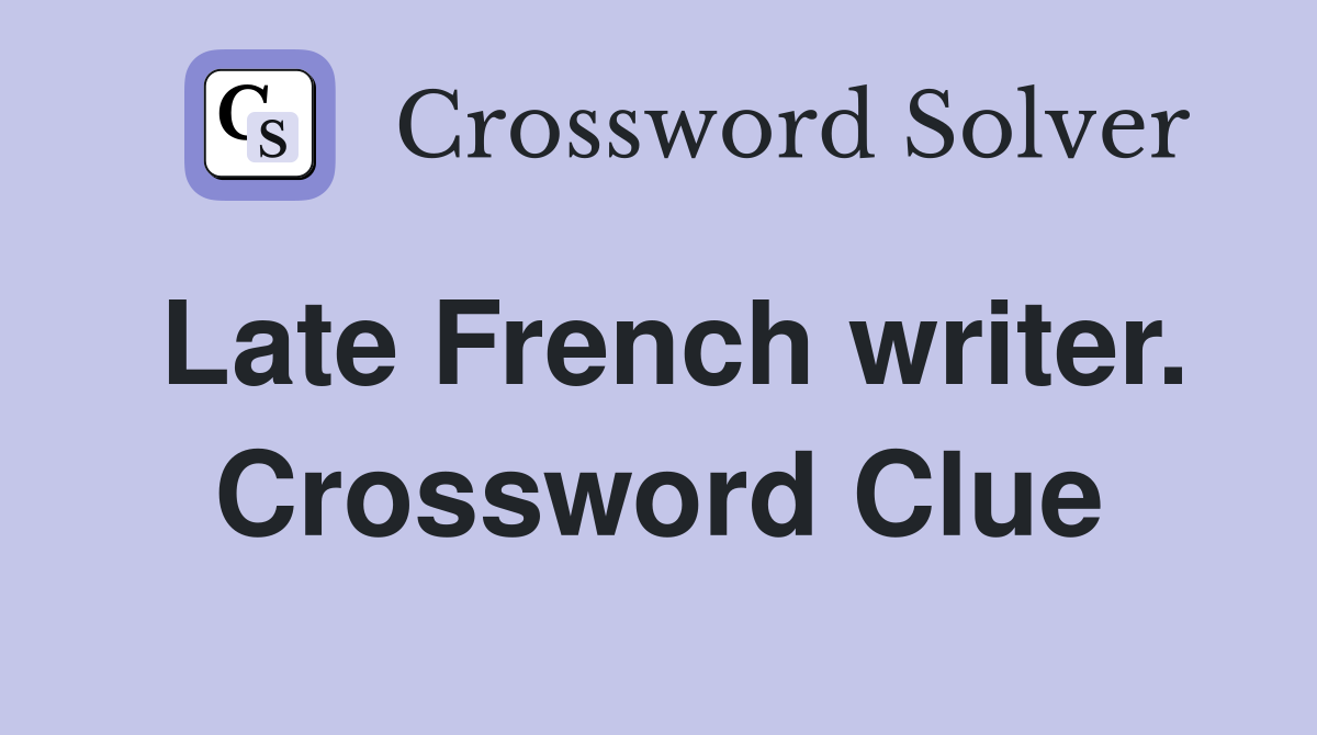 Late French writer. Crossword Clue