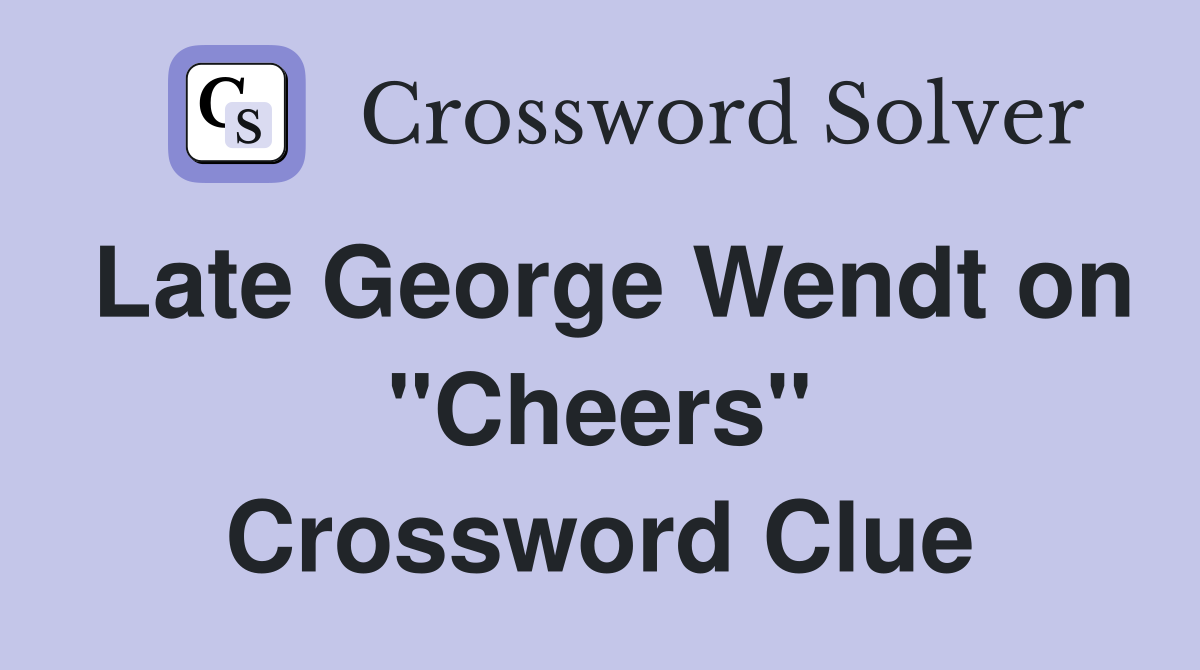 Late George Wendt on "Cheers" Crossword Clue