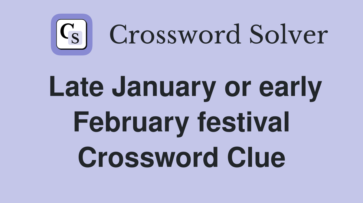 Late January or early February festival Crossword Clue