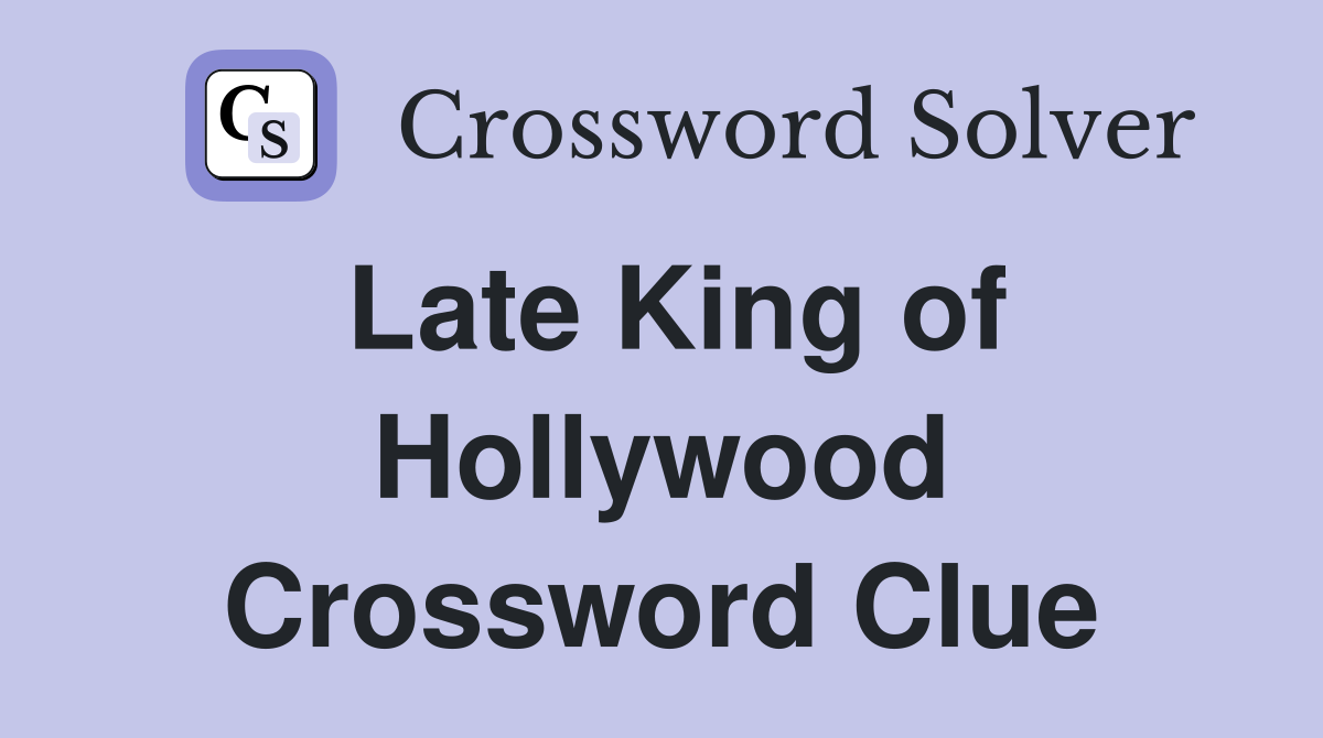 Late King of Hollywood Crossword Clue
