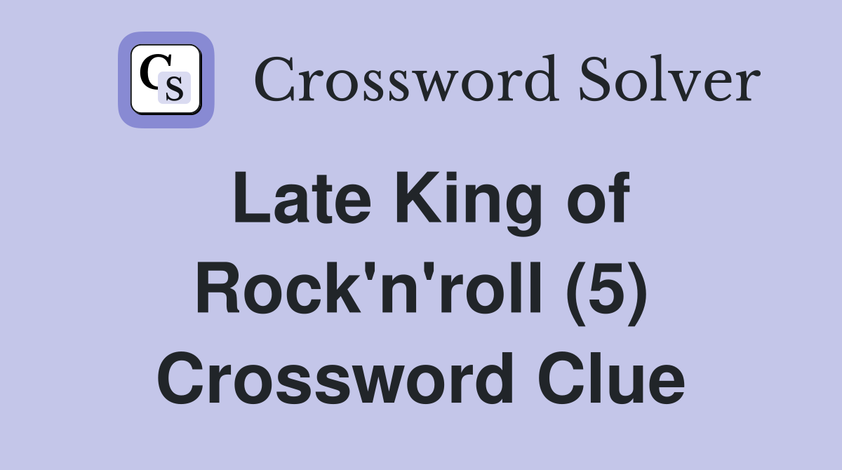 Late King of Rock'n'roll (5) Crossword Clue