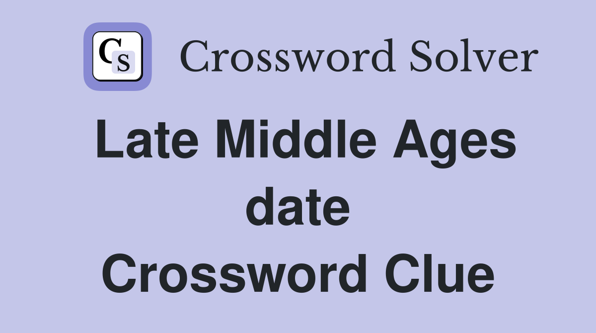 Late Middle Ages date Crossword Clue