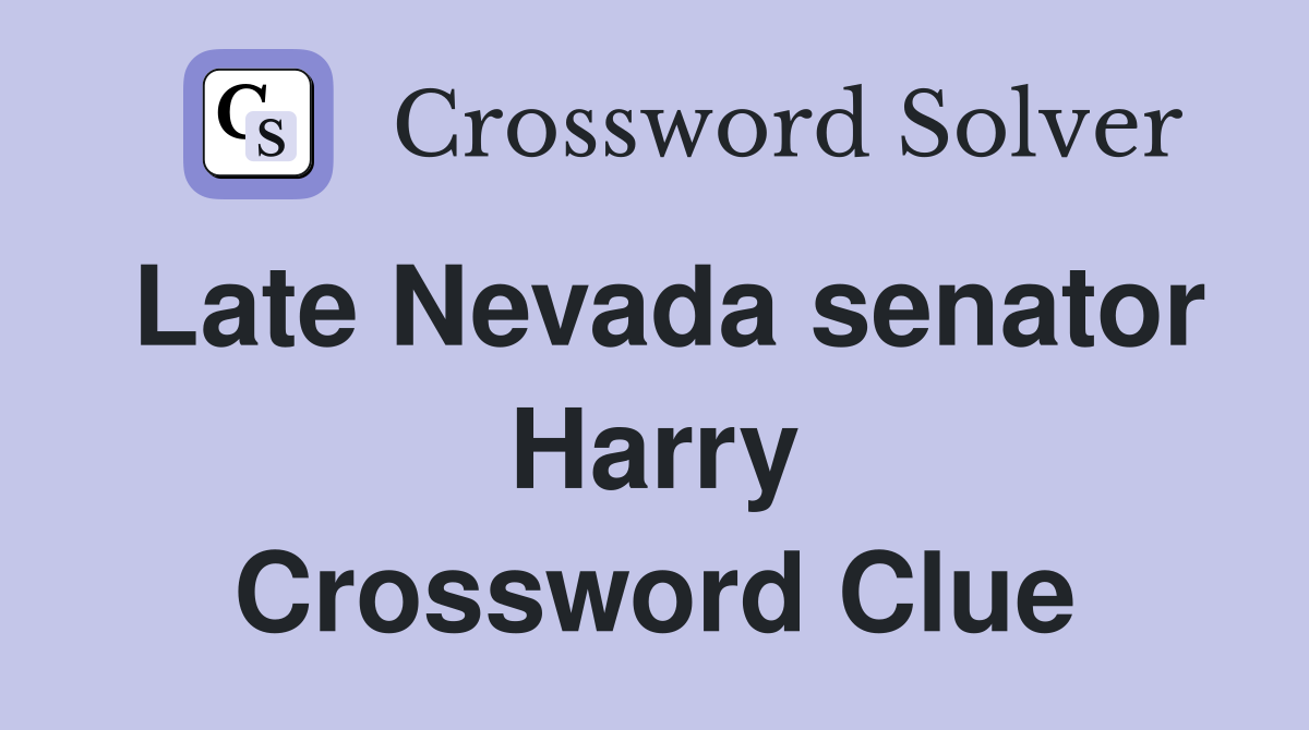 Late Nevada senator Harry Crossword Clue
