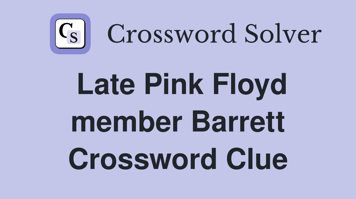 Late Pink Floyd member Barrett Crossword Clue