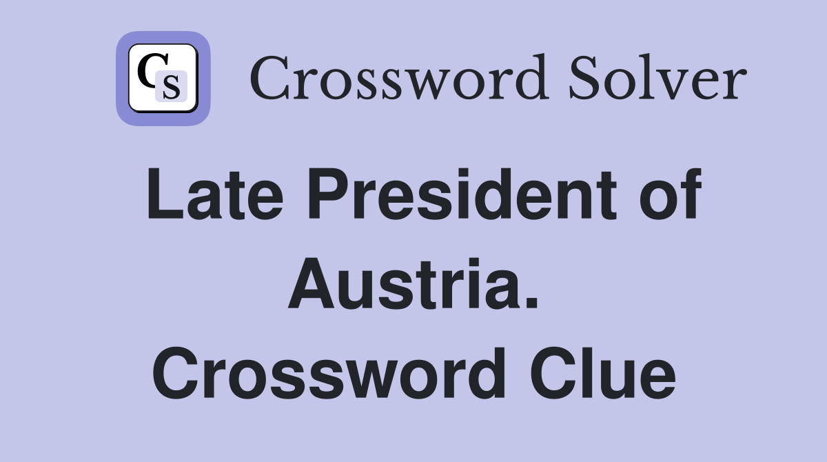 Late President of Austria. Crossword Clue