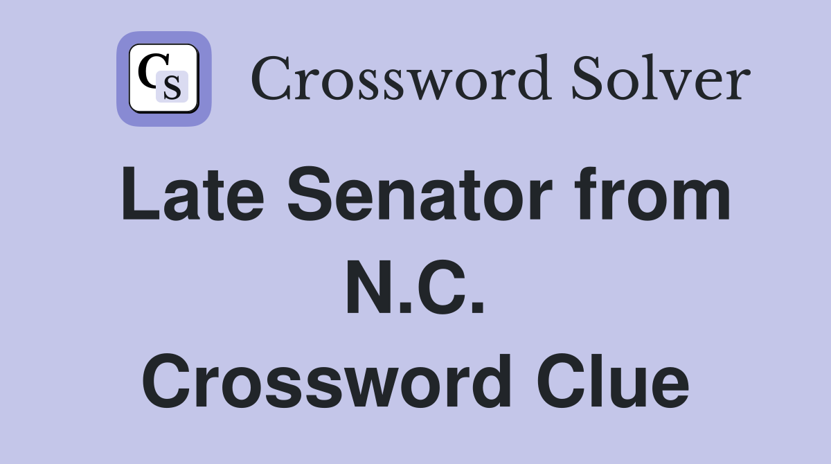 Late Senator from N.C. Crossword Clue