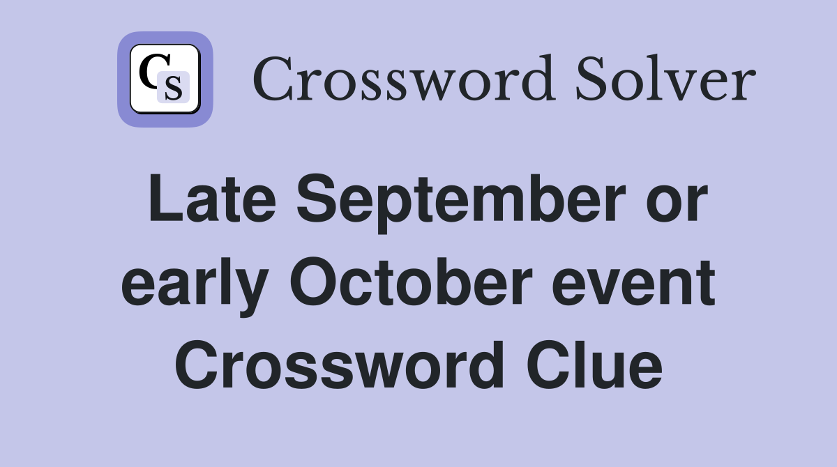 Late September or early October event Crossword Clue