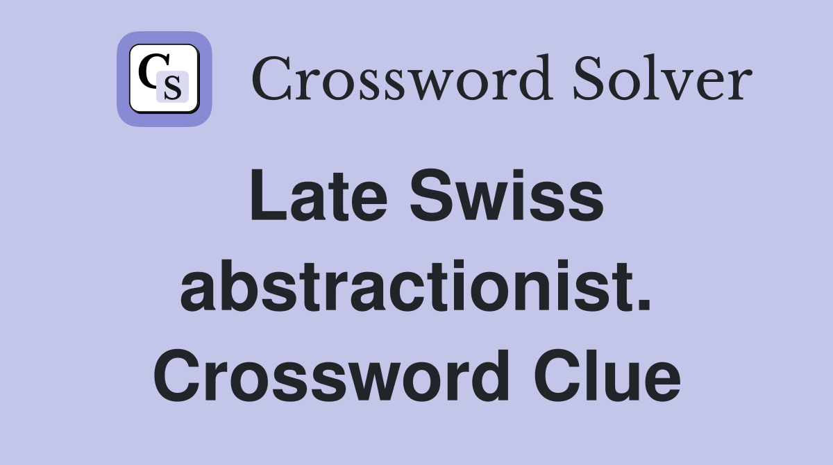 Late Swiss abstractionist. Crossword Clue