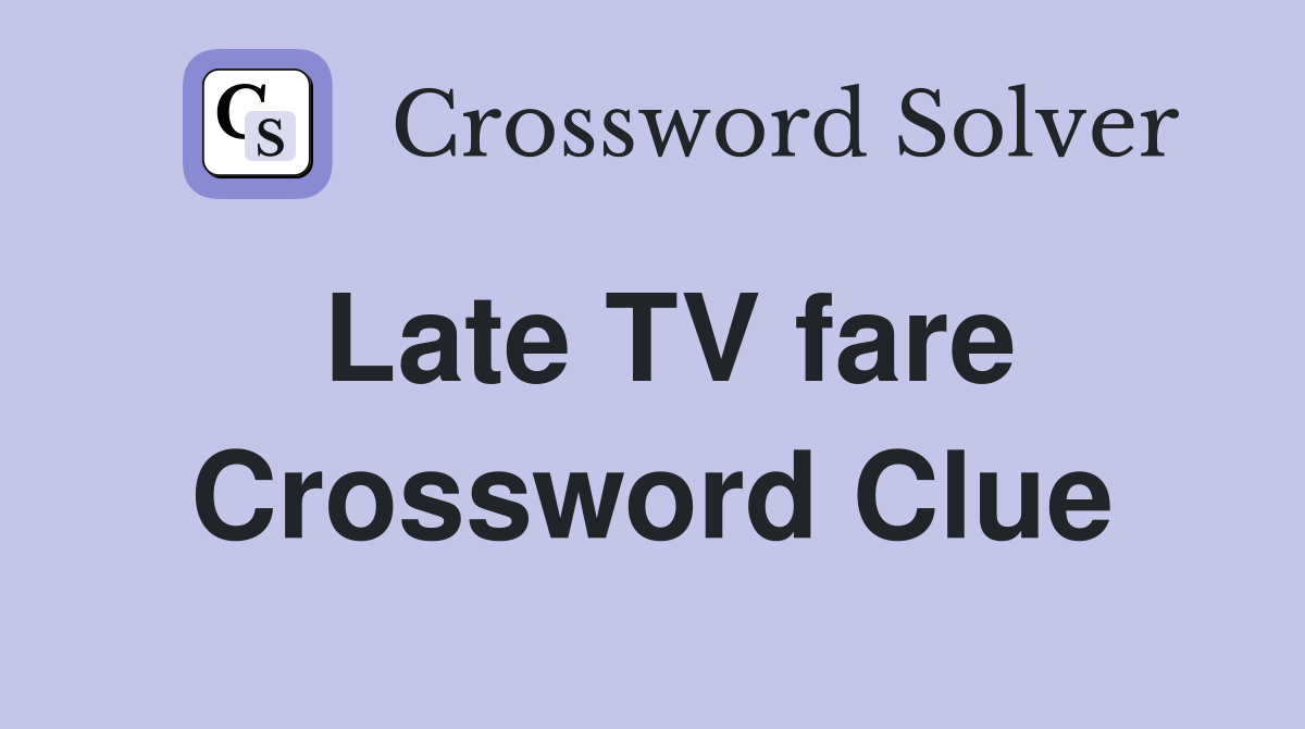 Late TV fare Crossword Clue