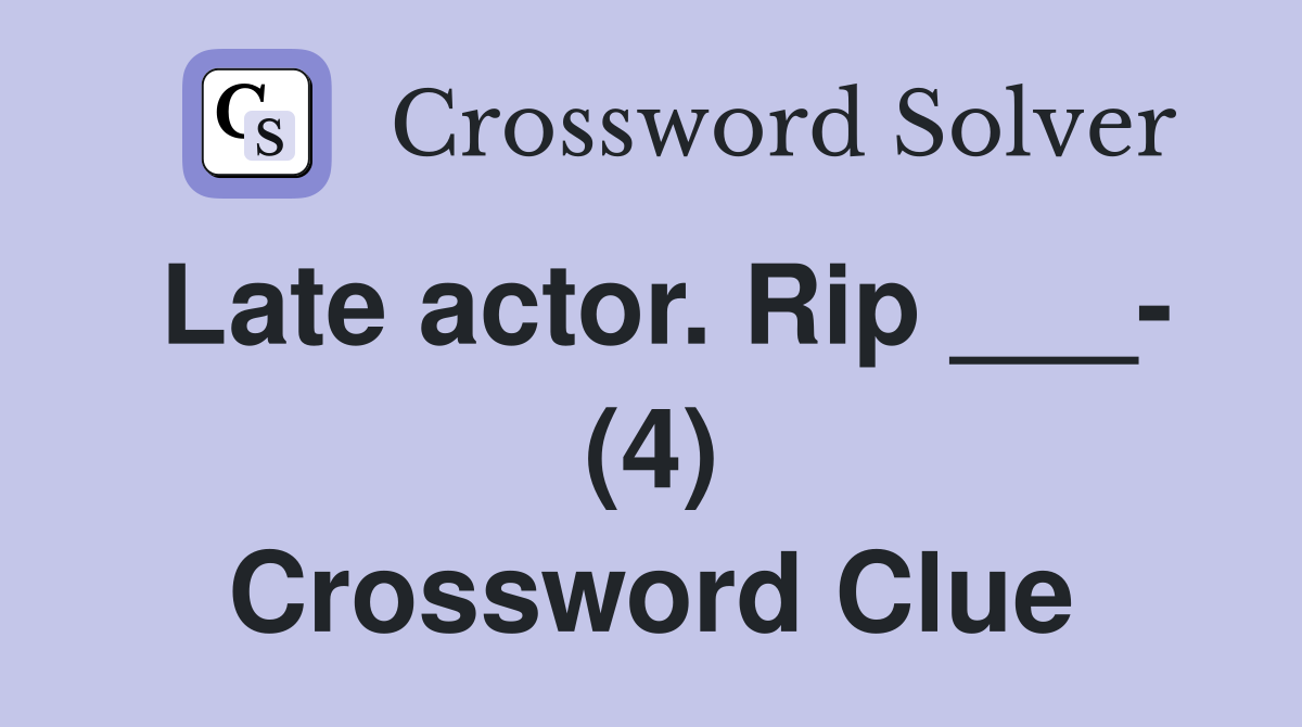 Late actor. Rip ___- (4) Crossword Clue