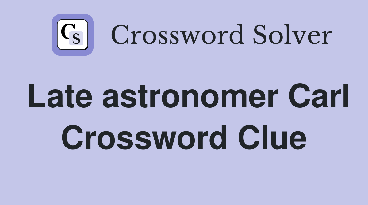 Late astronomer Carl Crossword Clue