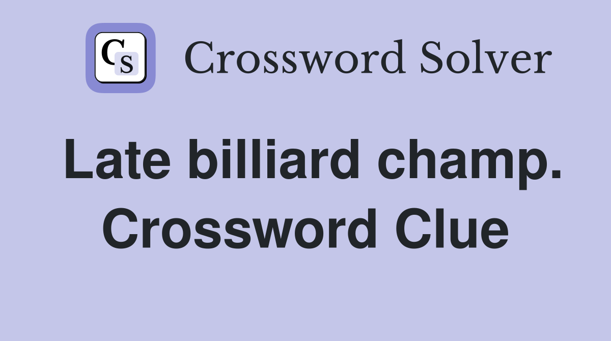 Late billiard champ. Crossword Clue