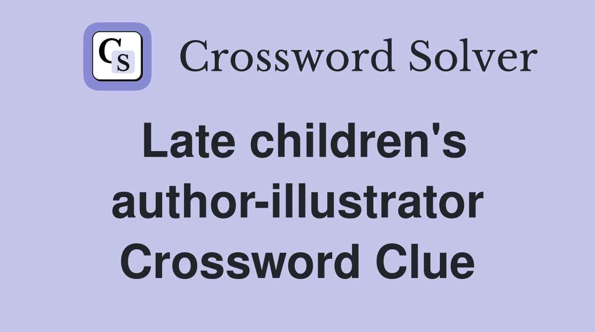 Late children's author-illustrator Crossword Clue