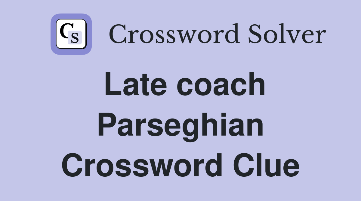 Late coach Parseghian Crossword Clue