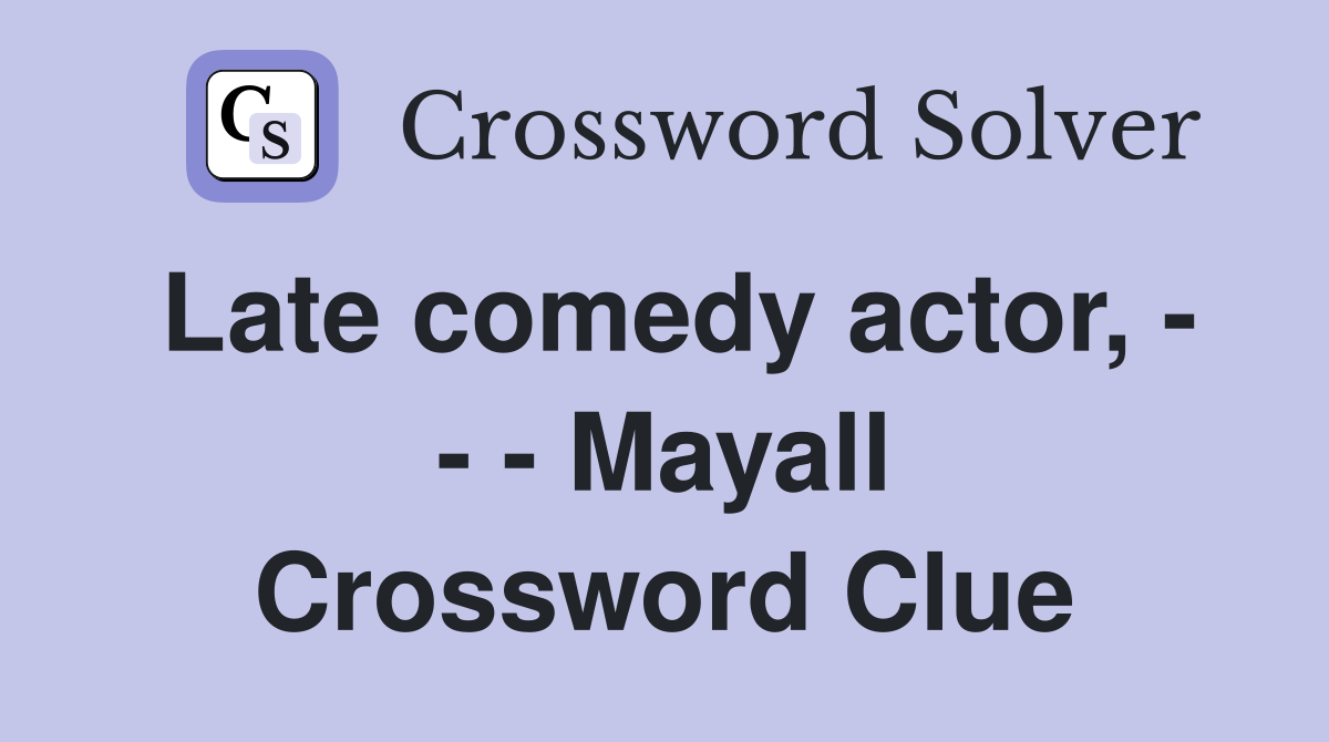 Late comedy actor, - - - Mayall Crossword Clue