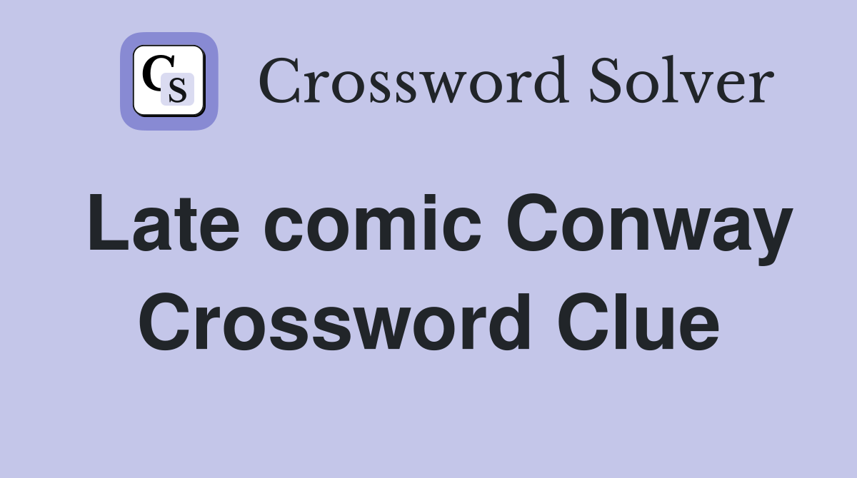 Late comic Conway Crossword Clue