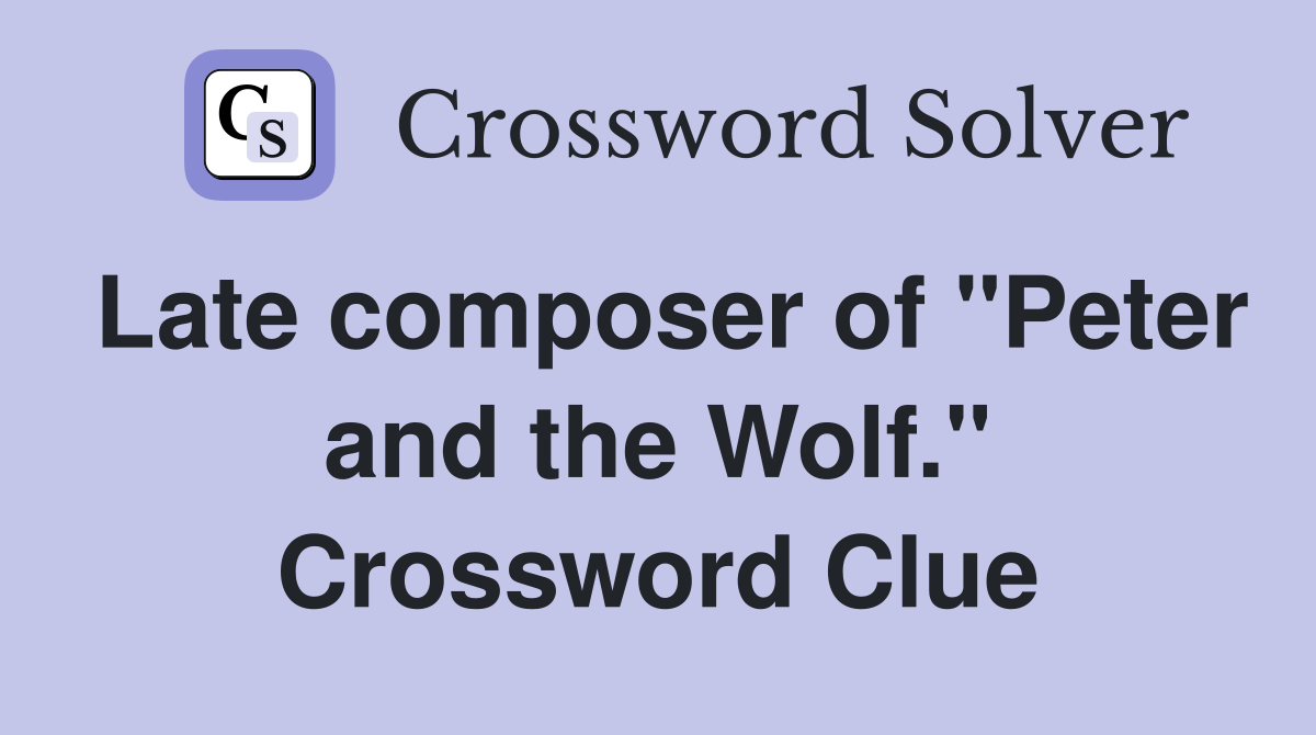 Late composer of "Peter and the Wolf." Crossword Clue