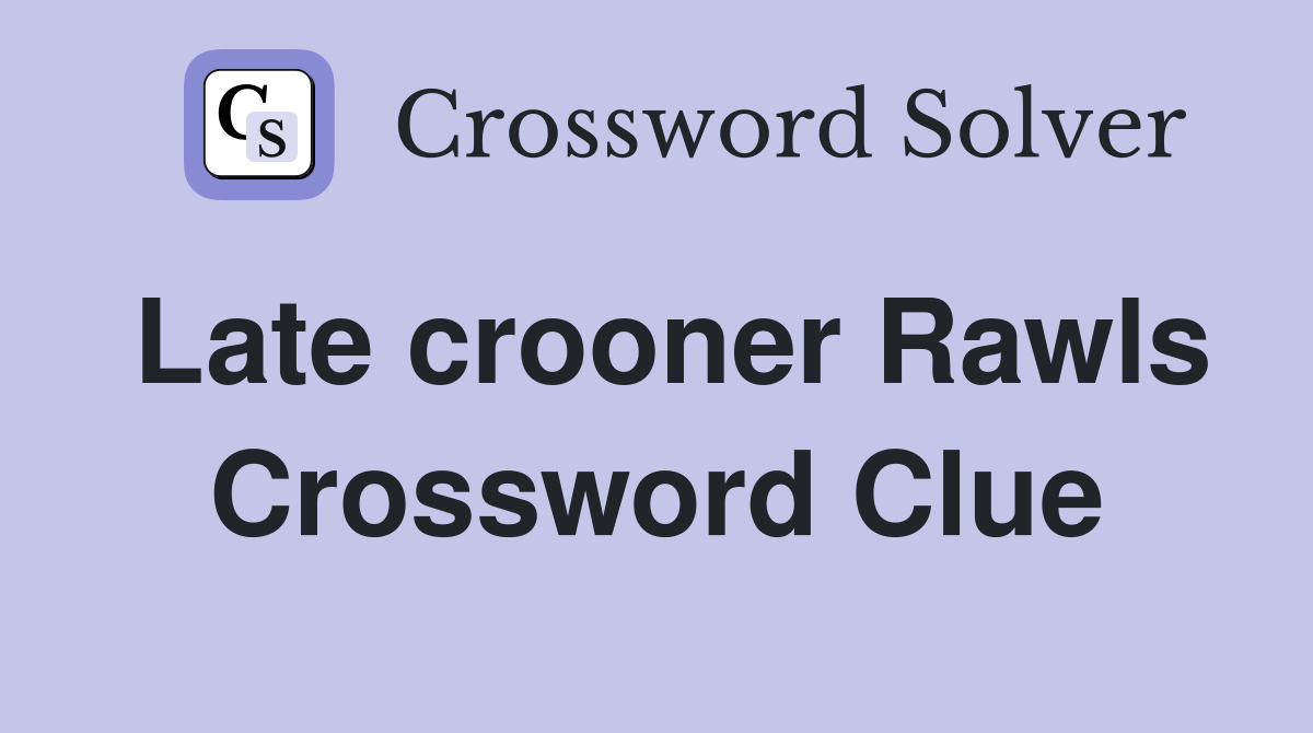 Late crooner Rawls Crossword Clue