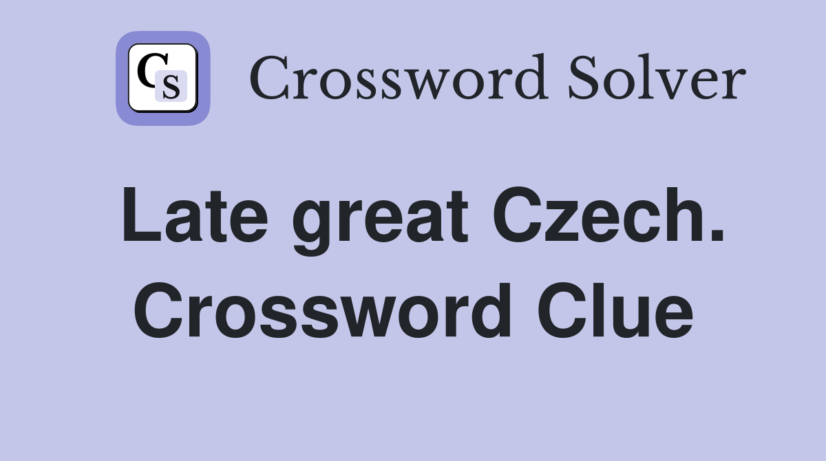Late great Czech. Crossword Clue