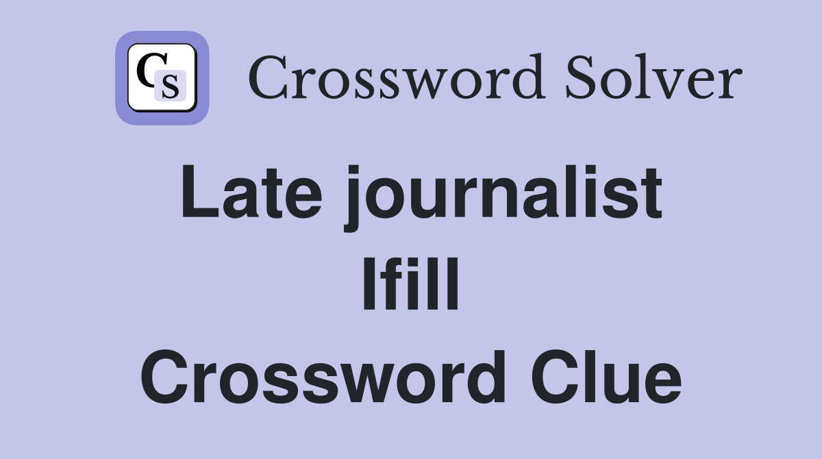 Late journalist Ifill Crossword Clue