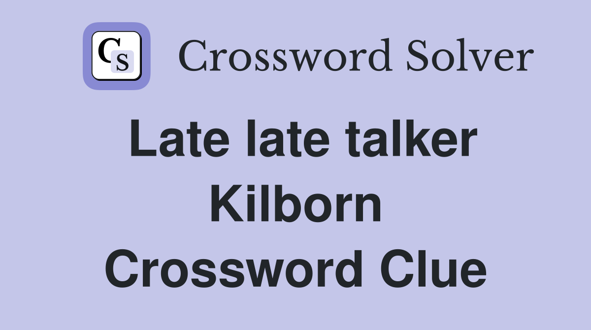 Late late talker Kilborn Crossword Clue