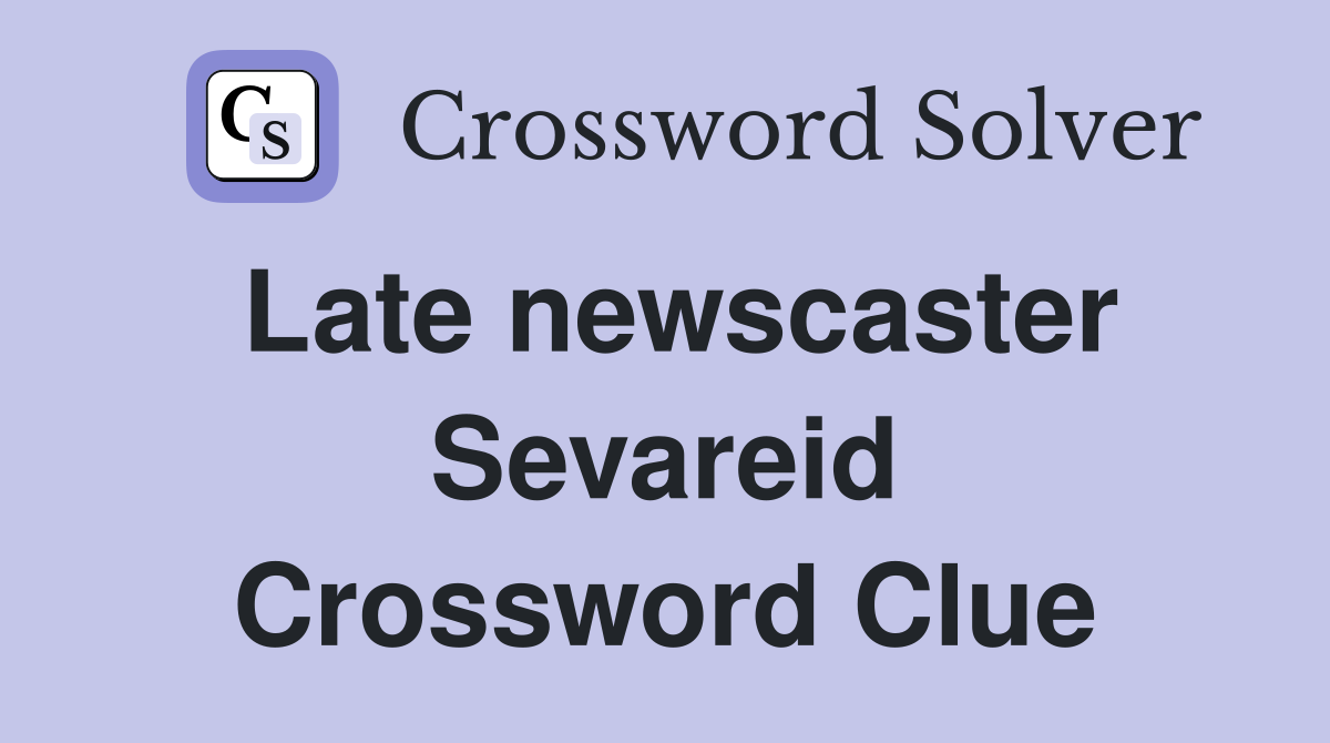 Late newscaster Sevareid Crossword Clue