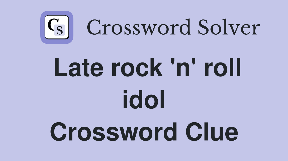 Late rock 'n' roll idol Crossword Clue