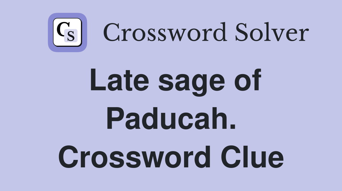 Late sage of Paducah. Crossword Clue