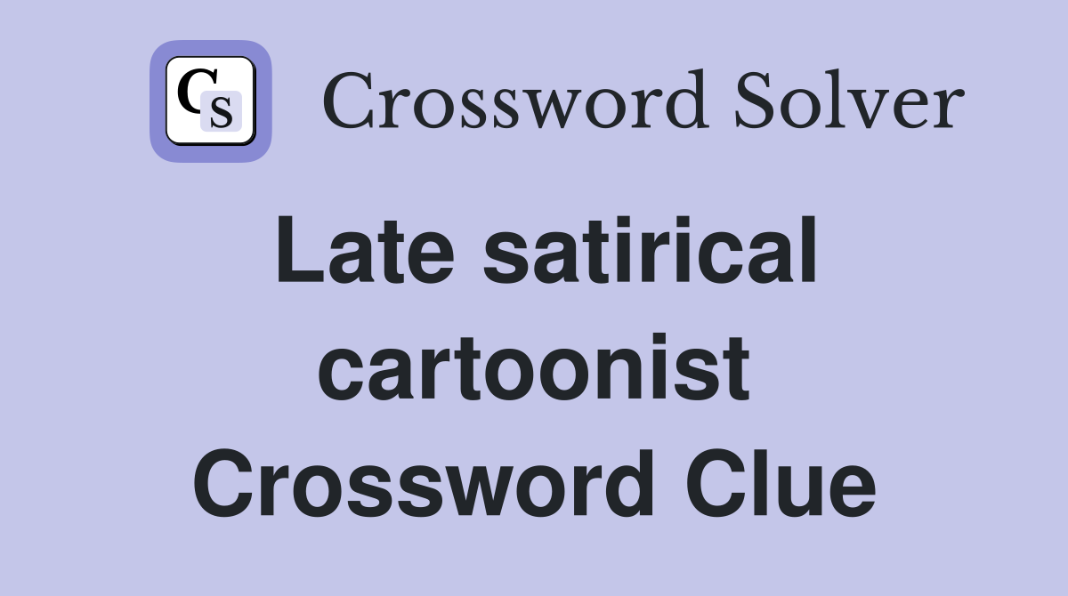 Late satirical cartoonist Crossword Clue