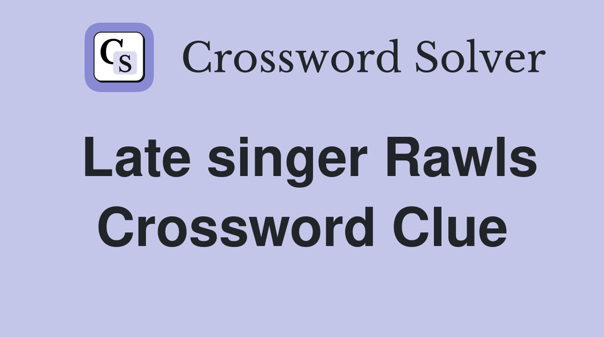 Late singer Rawls Crossword Clue