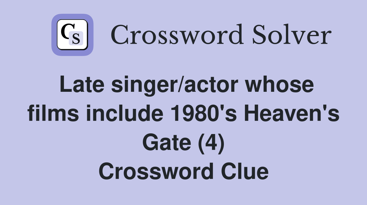 Late singer/actor whose films include 1980's Heaven's Gate (4) Crossword Clue