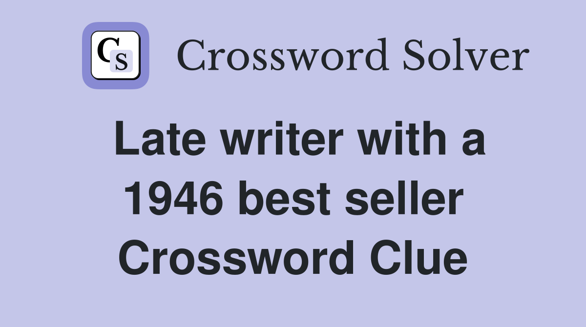 Late writer with a 1946 best seller Crossword Clue
