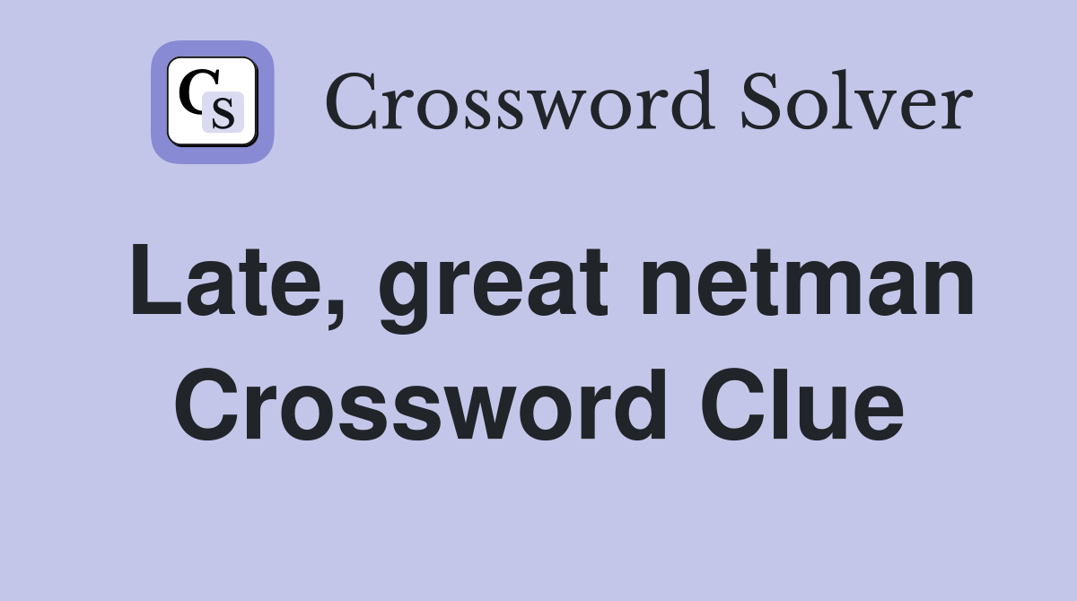 Late, great netman Crossword Clue