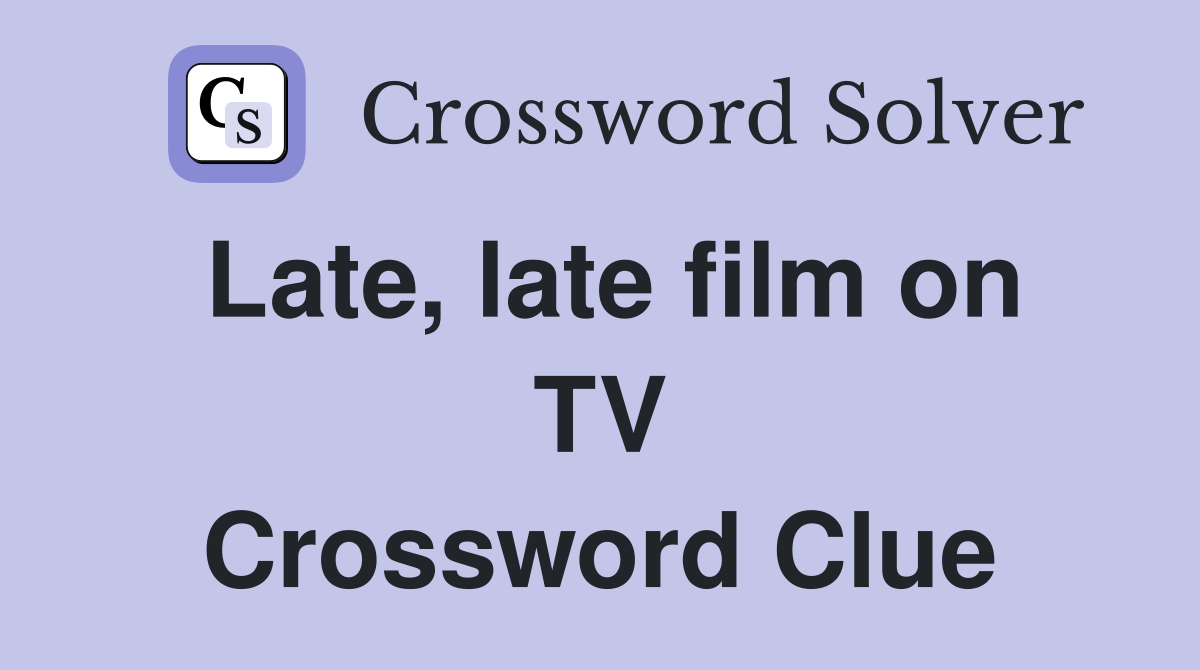 Late, late film on TV Crossword Clue