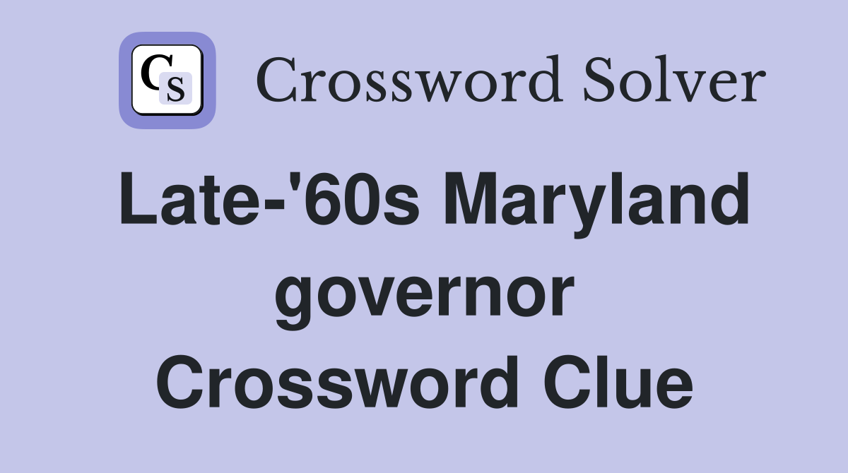 Late-'60s Maryland governor Crossword Clue