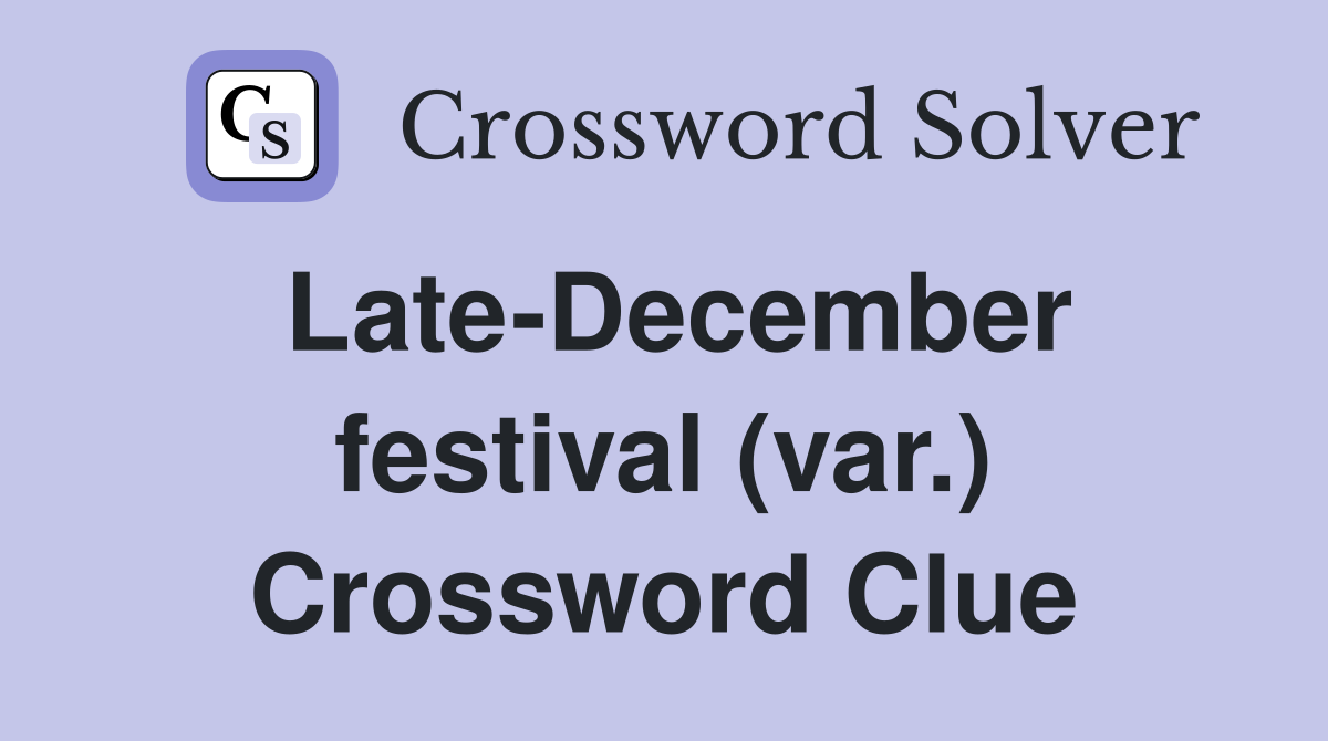 Late-December festival (var.) Crossword Clue