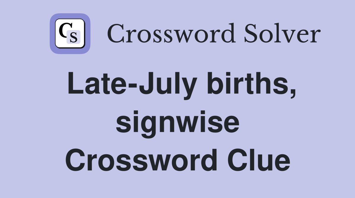 Late-July births, signwise Crossword Clue