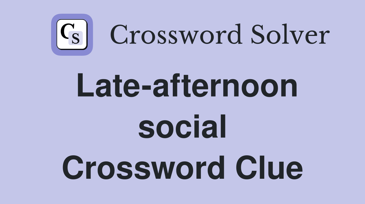 Late-afternoon social Crossword Clue