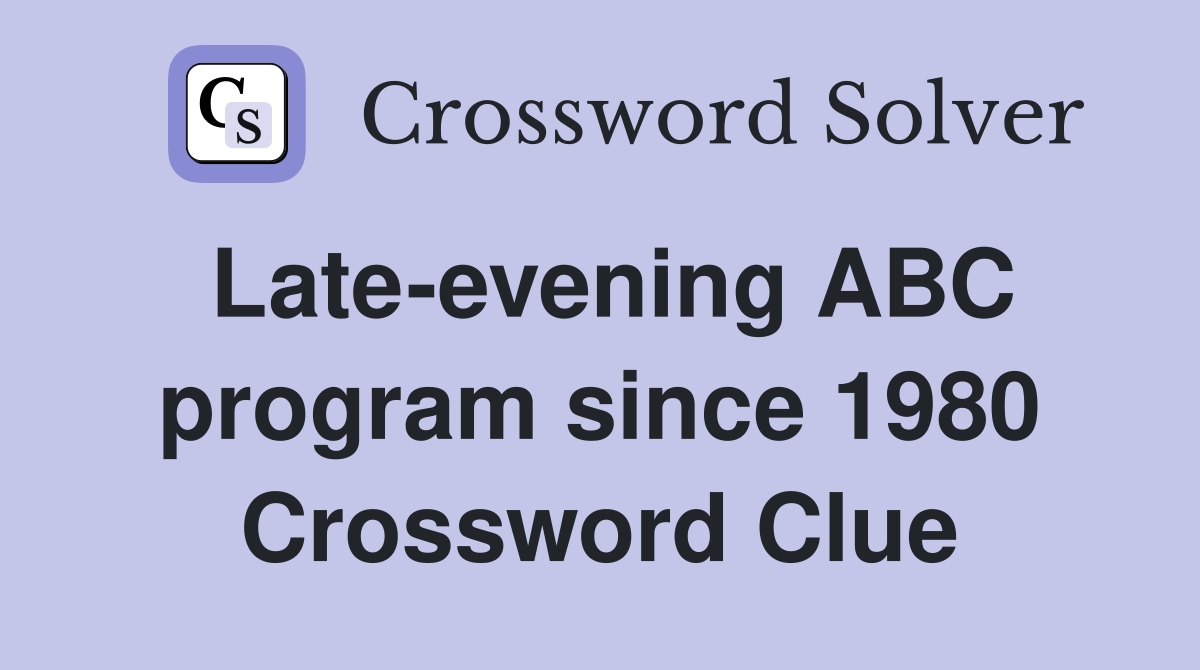Late-evening ABC program since 1980 Crossword Clue