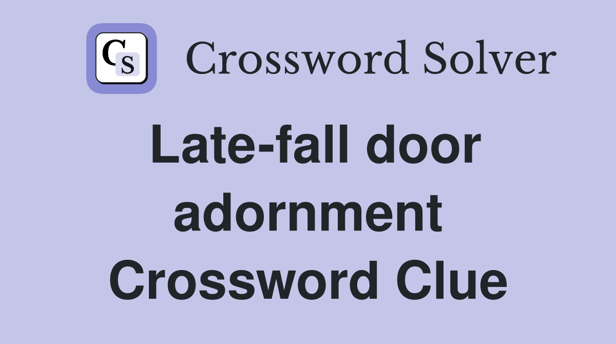 Late-fall door adornment Crossword Clue