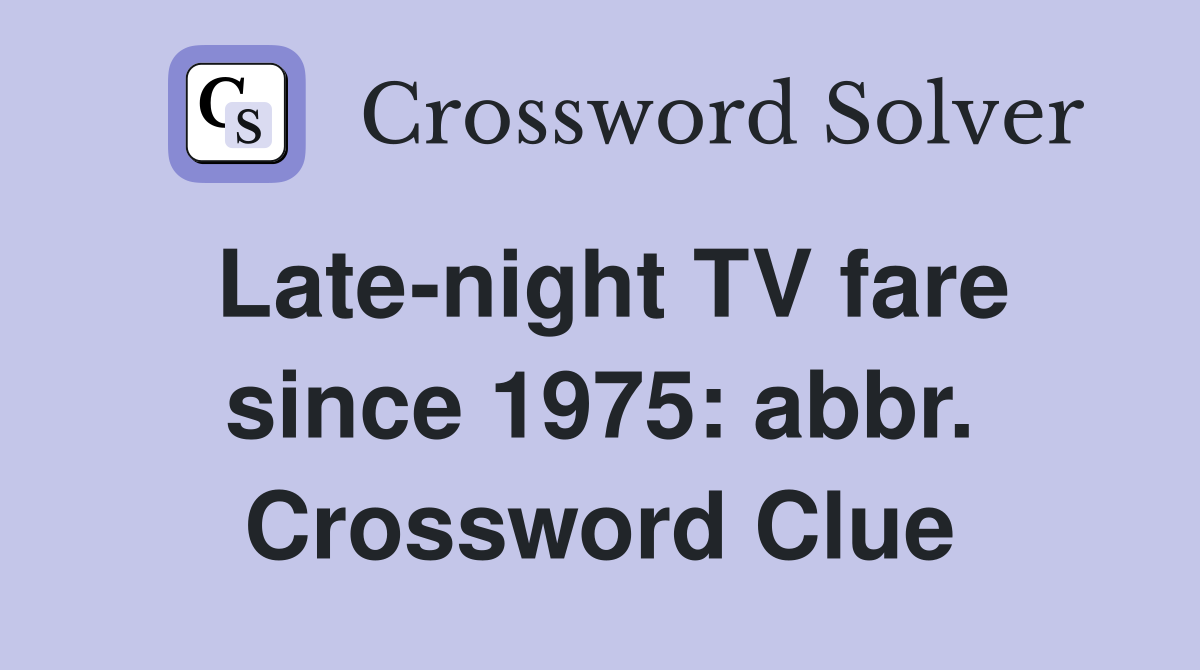 Late-night TV fare since 1975: abbr. Crossword Clue
