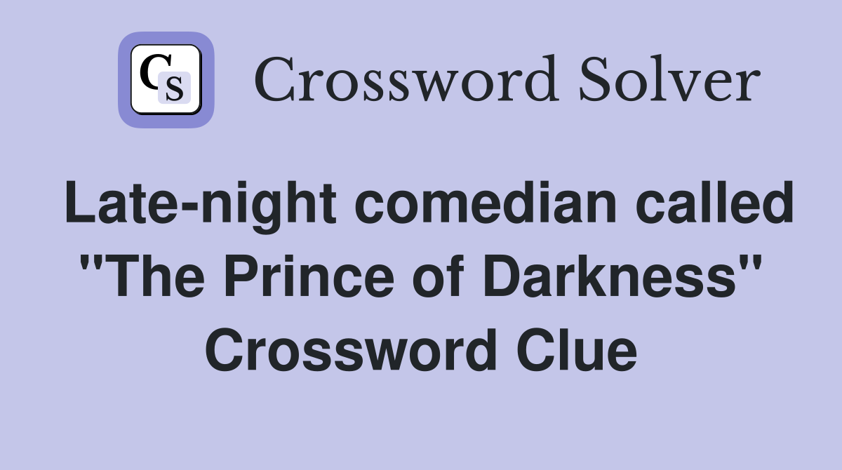Late-night comedian called "The Prince of Darkness" Crossword Clue
